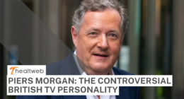 Piers Morgan: The controversial British TV personality - CONTROVERSY!