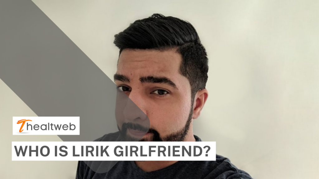 Who Is Lirik Girlfriend? Complete Details!