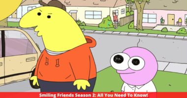Smiling Friends Season 2: All You Need To Know!