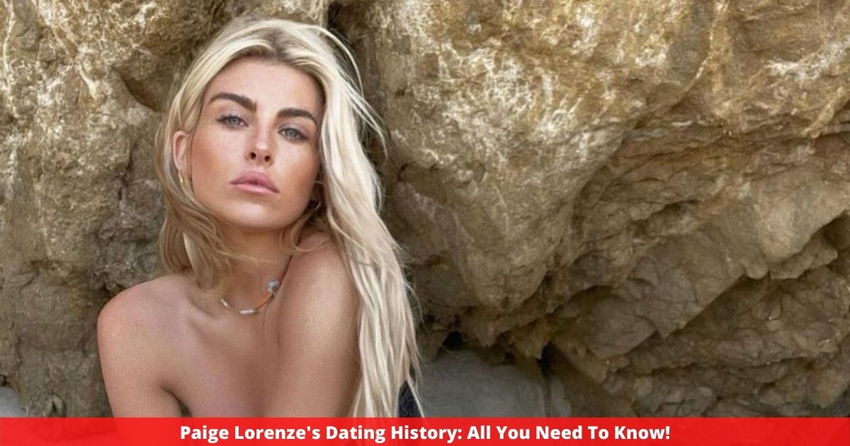 Paige Lorenze's Dating History: All You Need To Know!
