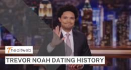Trevor Noah of 'The Daily Show Is a Relationship Guy! Examine His Dating History