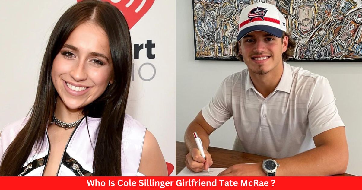 Who Is Cole Sillinger Girlfriend Tate McRae ?