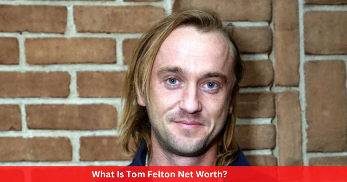 What Is Tom Felton Net Worth?