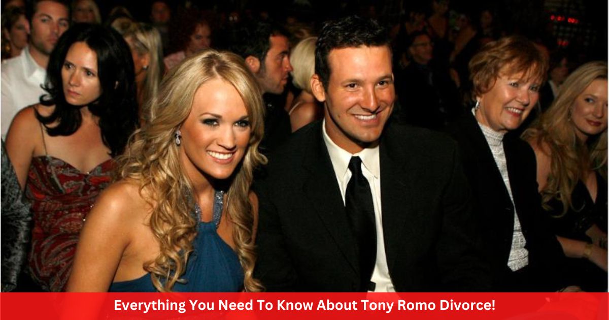 Everything You Need To Know About Tony Romo Divorce!