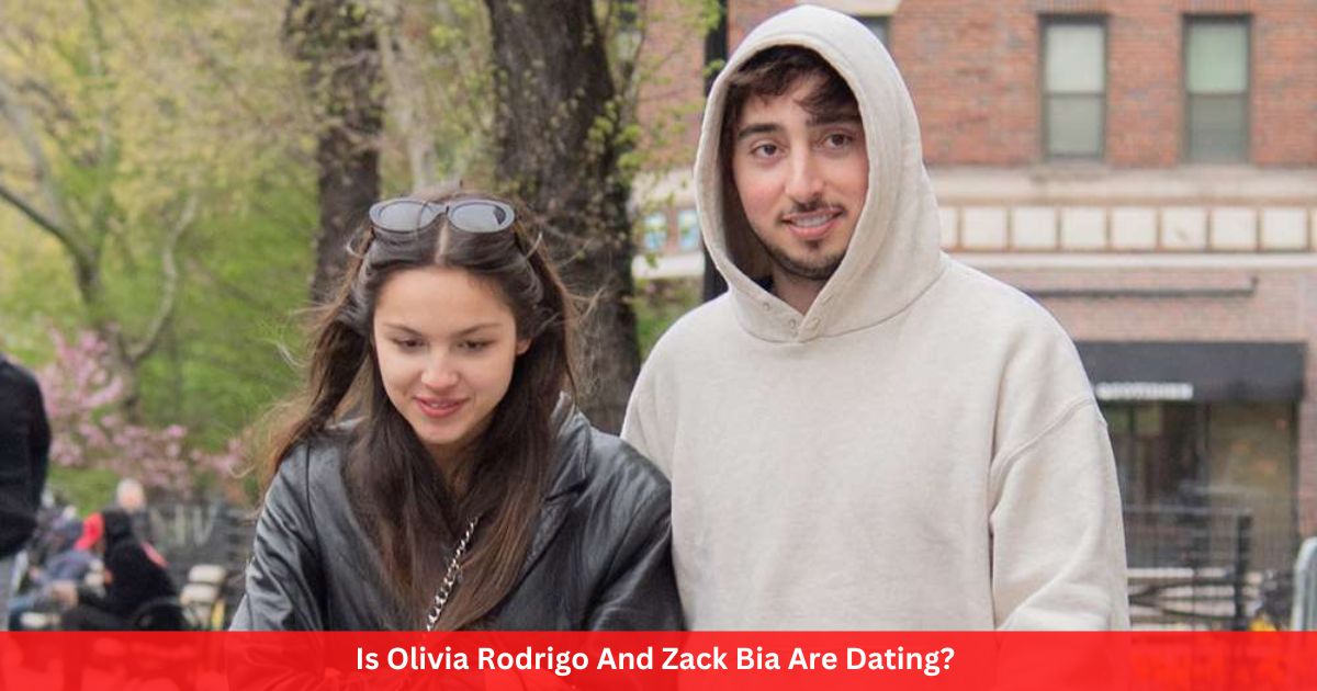 Is Olivia Rodrigo And Zack Bia Are Dating?