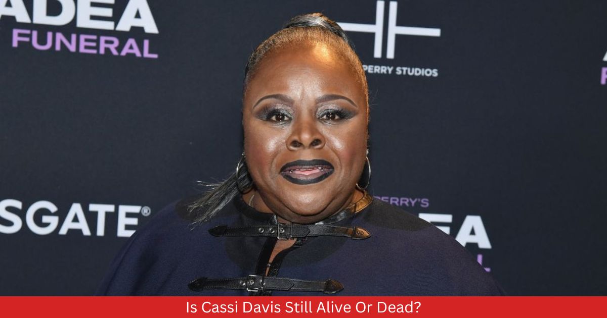 Is Cassi Davis Still Alive Or Dead?