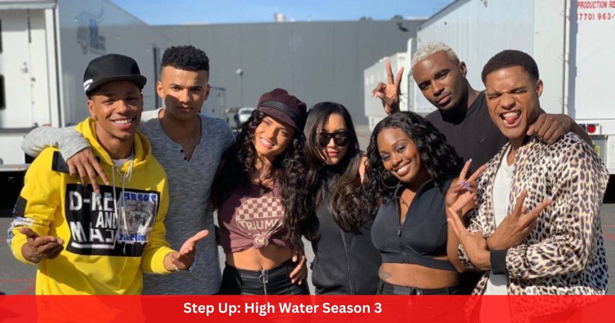 Step Up: High Water Season 3 Cast, Plot, Release Date & More Details!