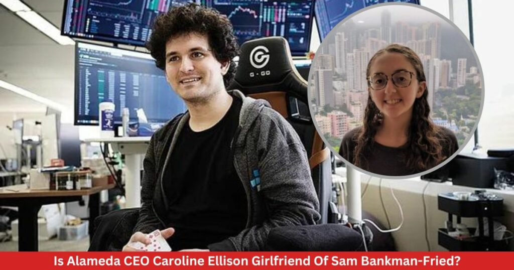 Is Alameda CEO Caroline Ellison Girlfriend Of Sam Bankman-Fried?