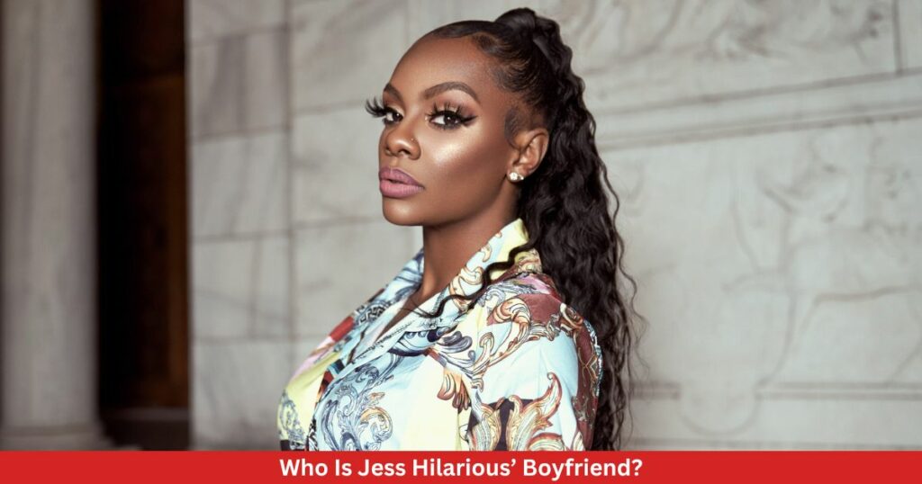 Who Is Jess Hilarious’ Boyfriend?