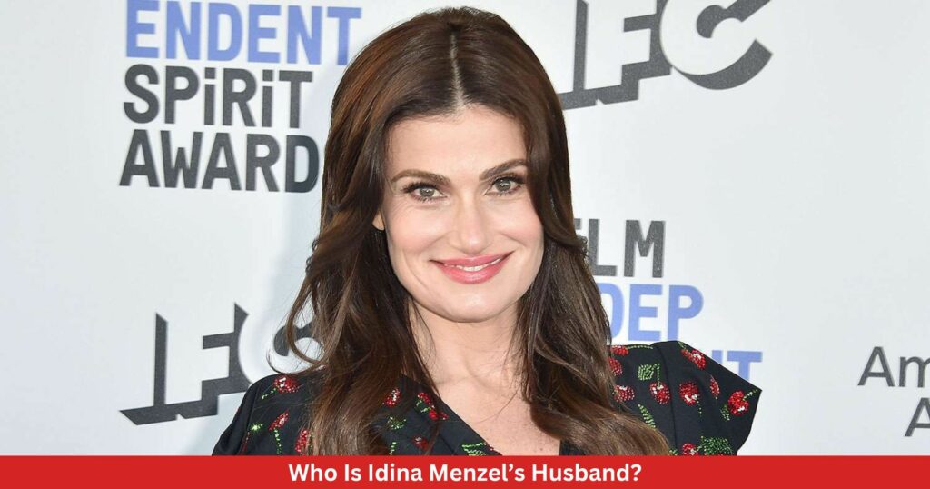 Who Is Idina Menzel’s Husband?