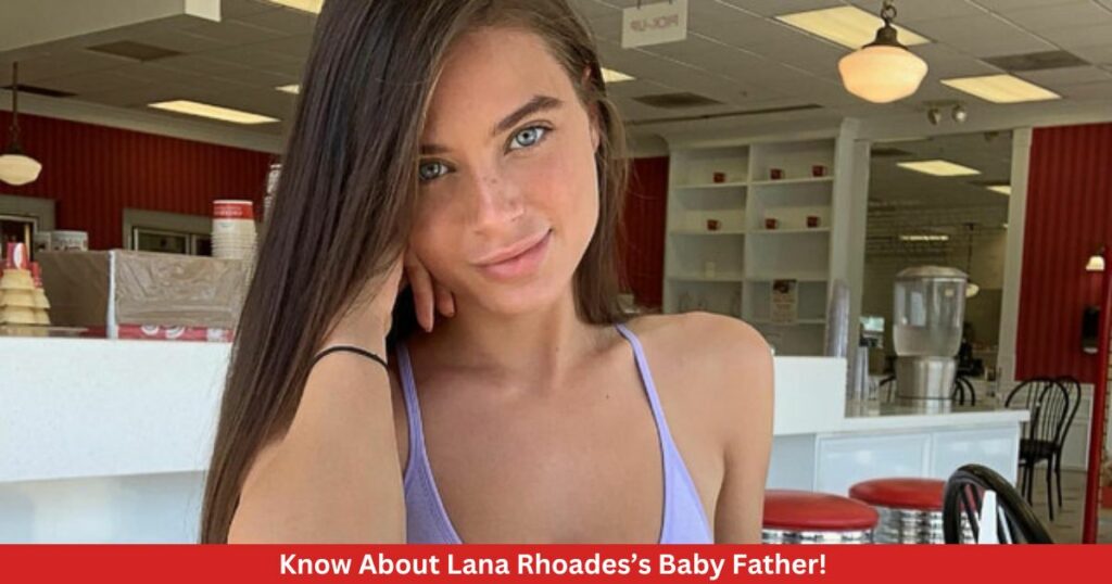 Know About Lana Rhoades’s Baby Father! Complete Information!