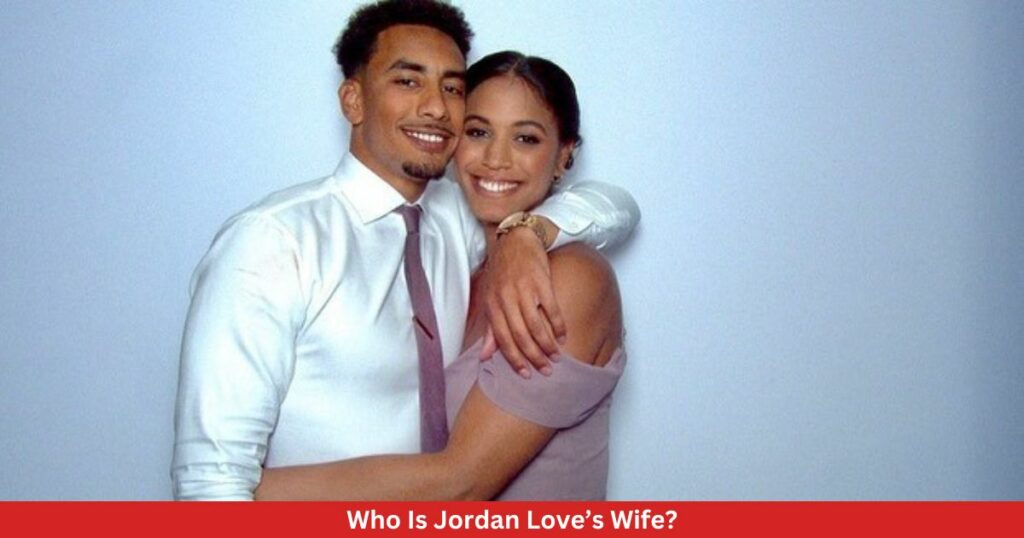 Who Is Jordan Love’s Wife?