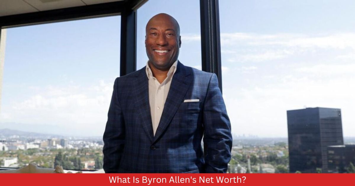 What Is Byron Allen's Net Worth?