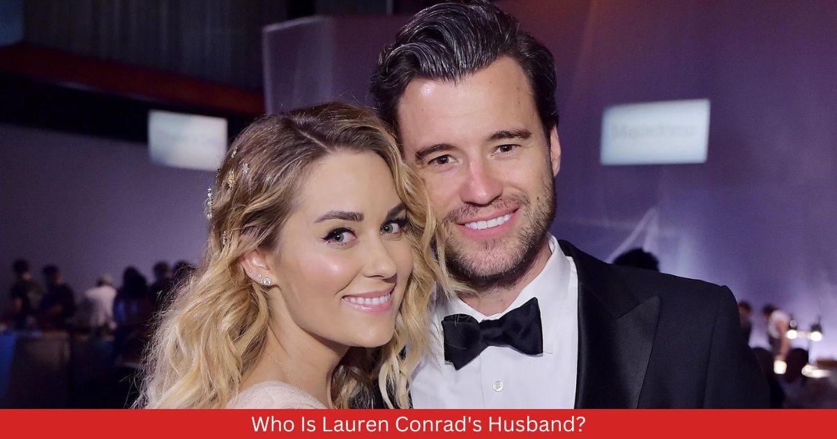 Who Is Lauren Conrad's Husband?