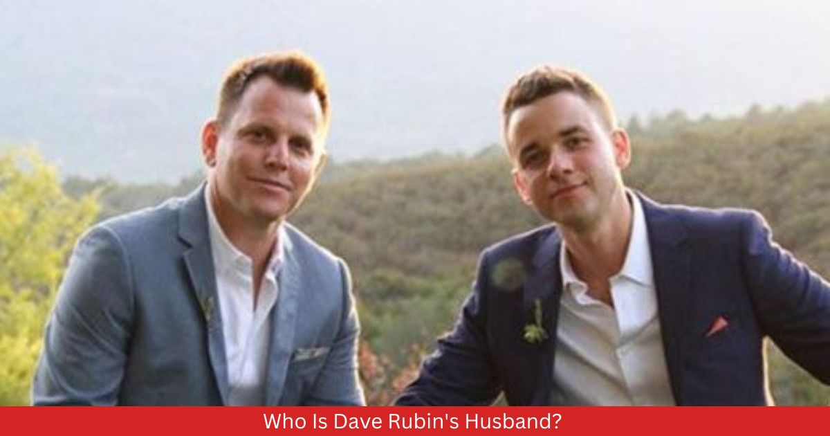 Who Is Dave Rubin's Husband?