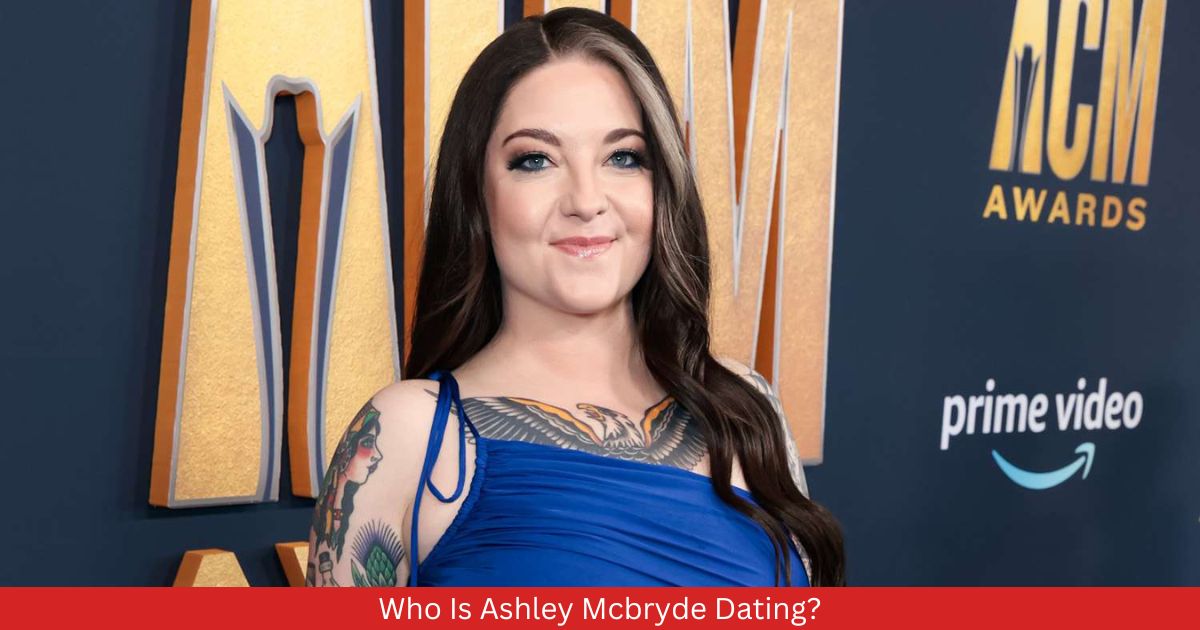 Who Is Ashley Mcbryde Dating? Details!