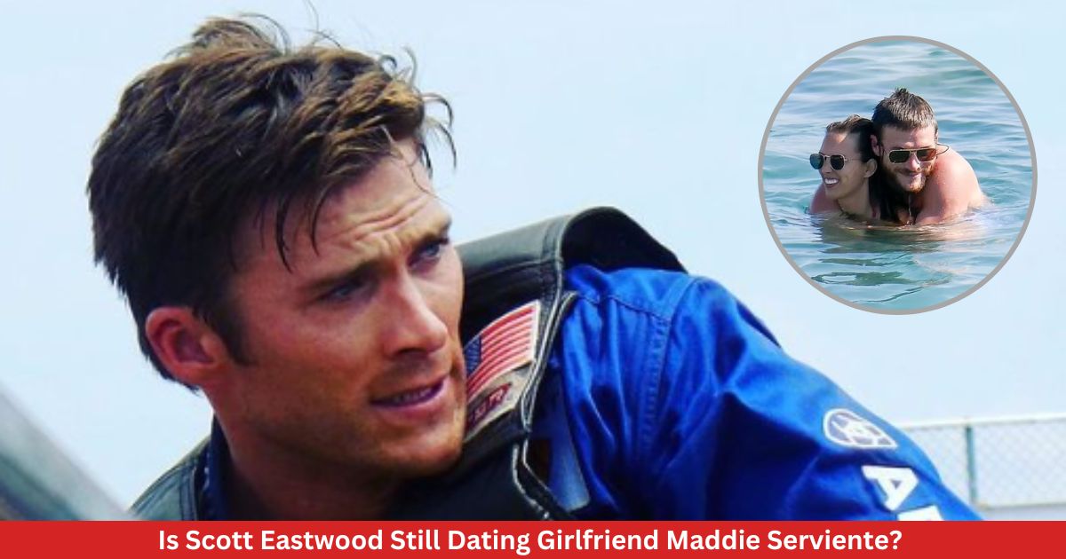 Is Scott Eastwood Still Dating Girlfriend Maddie Serviente?