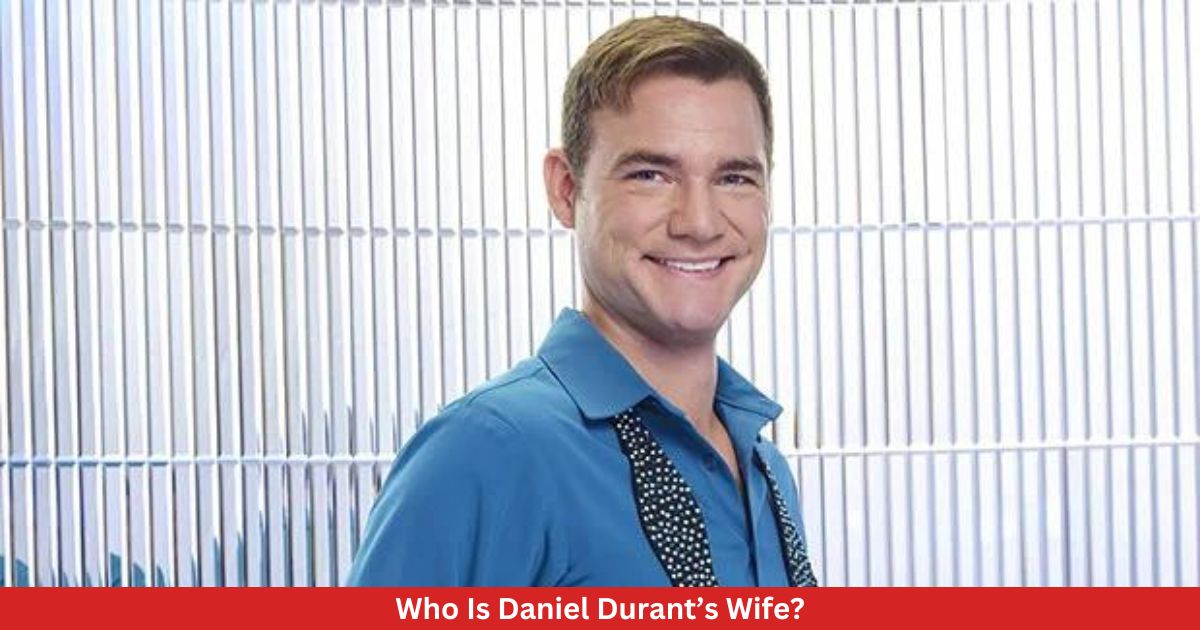 Who Is Daniel Durant’s Wife?