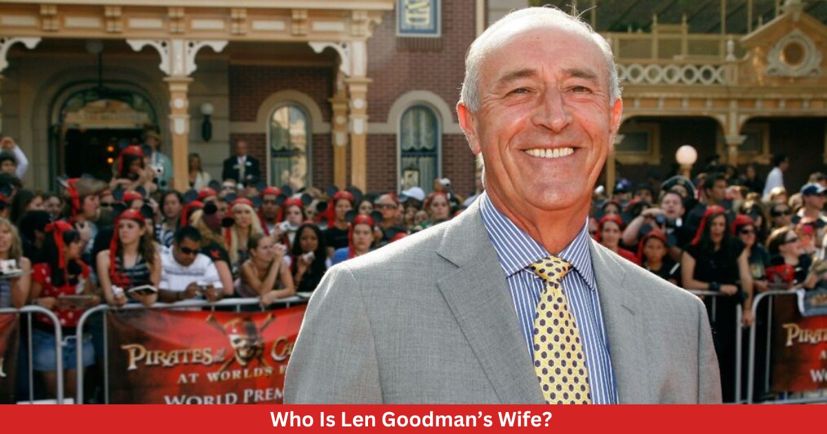 Who Is Len Goodman’s Wife? Complete Information!