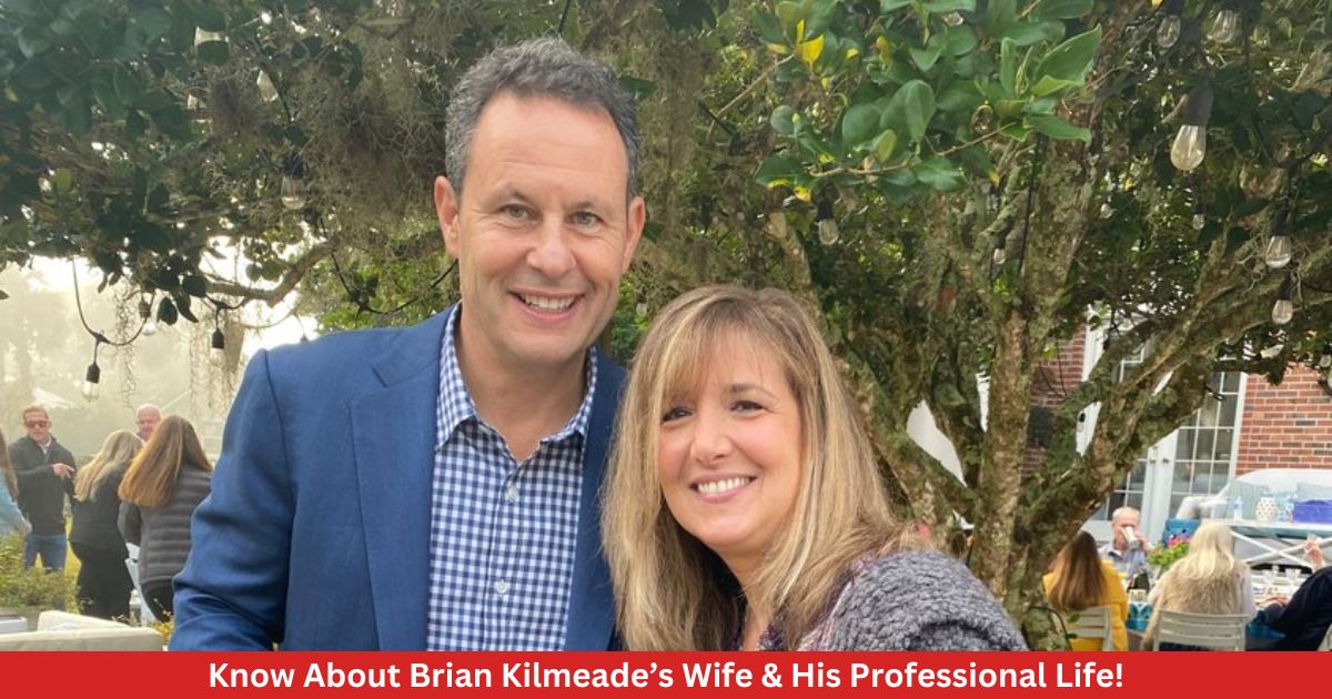 Know About Brian Kilmeade’s Wife & His Professional Life!