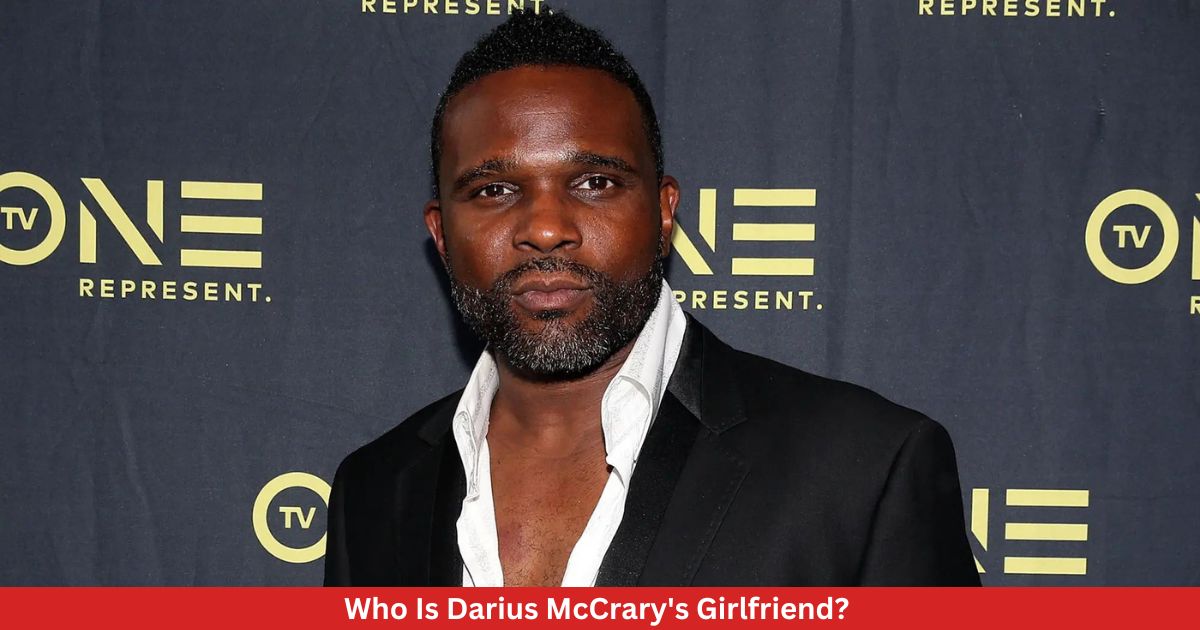 Who Is Darius McCrary's Girlfriend? 