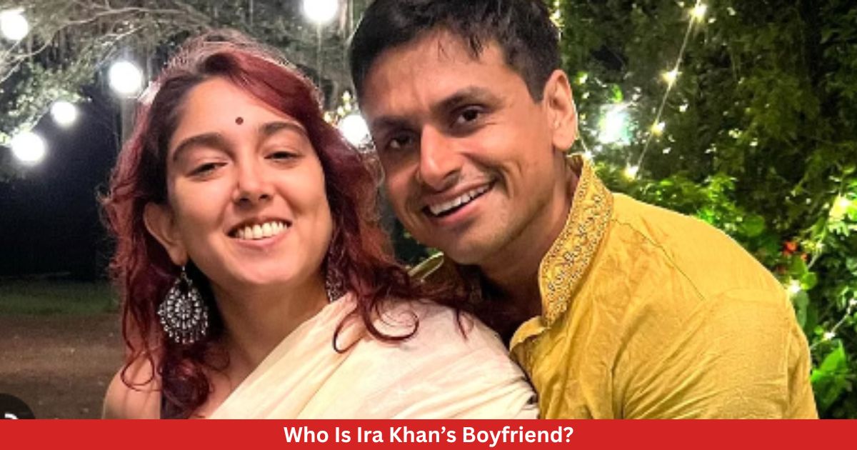 Who Is Ira Khan’s Boyfriend?