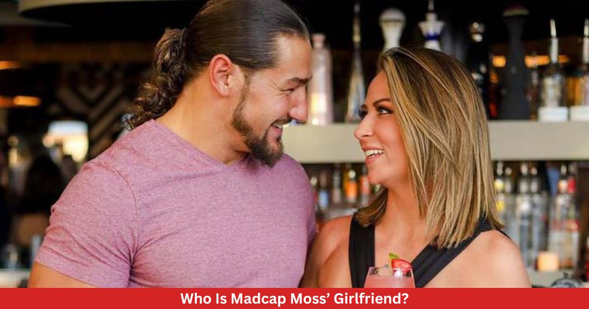 Who Is Madcap Moss’ Girlfriend?