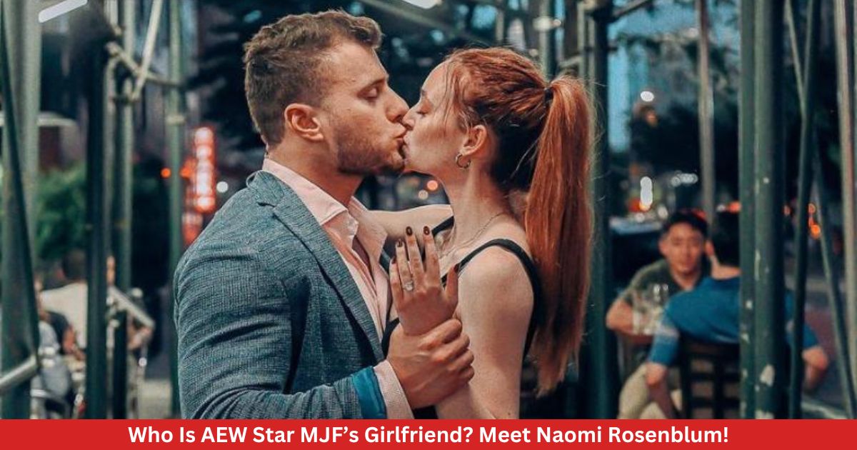Who Is AEW Star MJF’s Girlfriend? Meet Naomi Rosenblum!