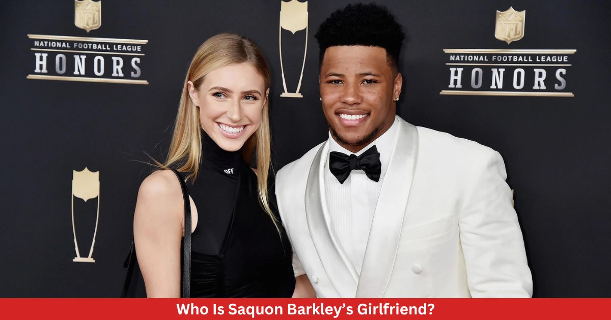 Who Is Saquon Barkley’s Girlfriend?