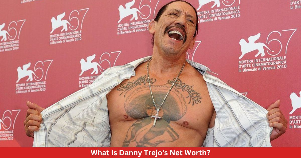 What Is Danny Trejo's Net Worth?