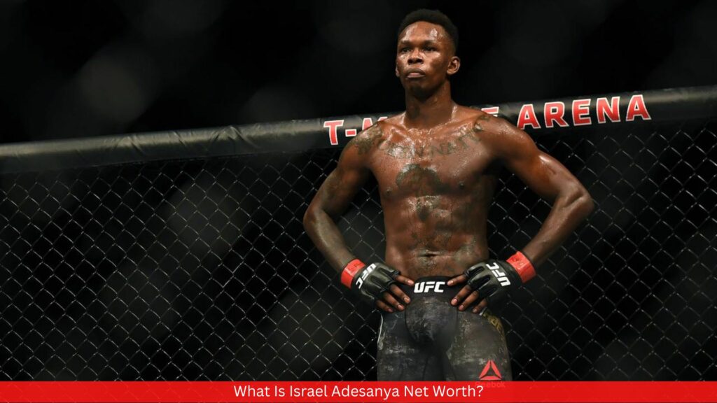 What Is Israel Adesanya Net Worth?