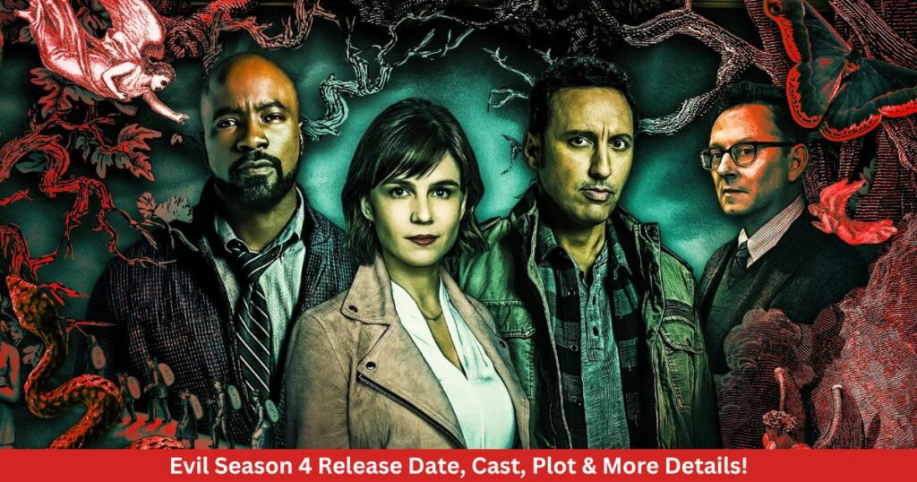 Evil Season 4 Release Date, Cast, Plot & More Details!