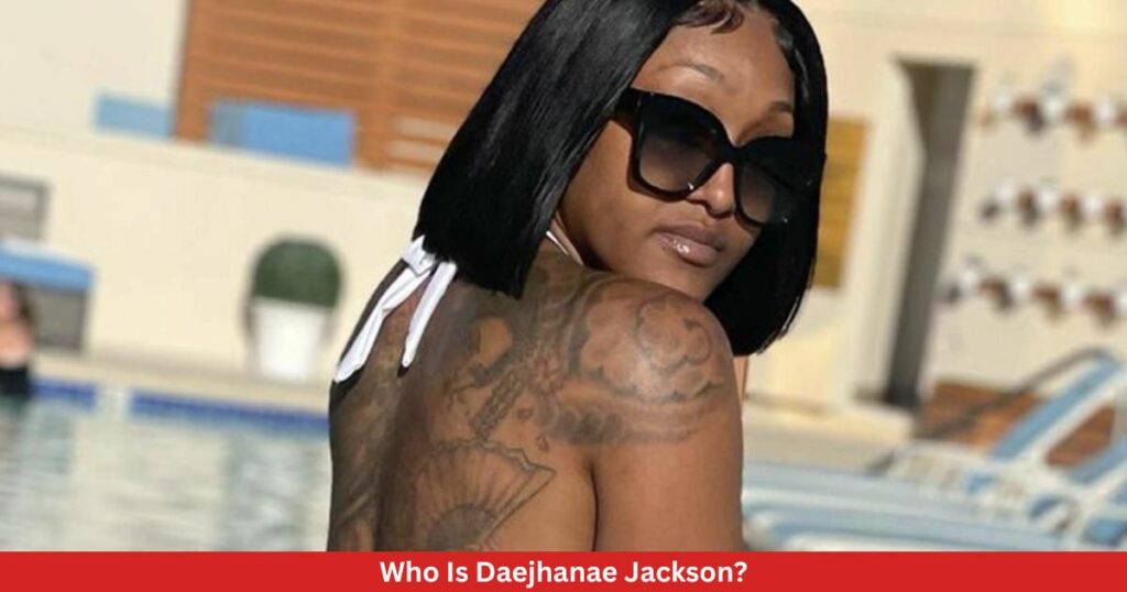 Who Is Daejhanae Jackson? About The Girl Who May Have Hit Shanquella Robinson!