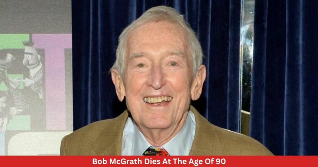 Bob McGrath Dies At The Age Of 90 - Complete Information!