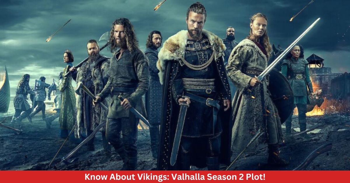 Know About Vikings: Valhalla Season 2 Plot!