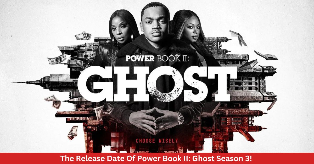 The Release Date Of Power Book II: Ghost Season 3!