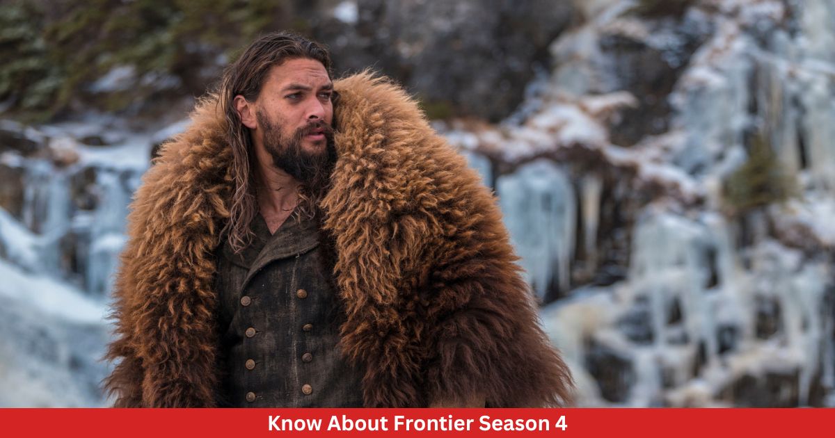 Know About Frontier Season 4: Complete Information!