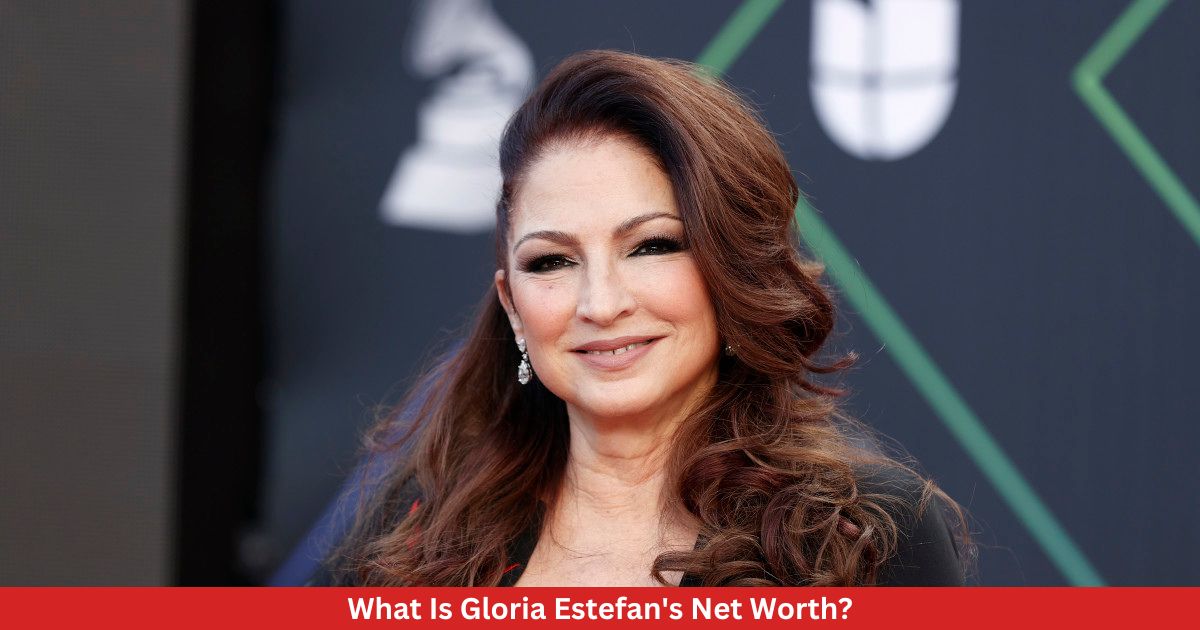 What Is Gloria Estefan's Net Worth?