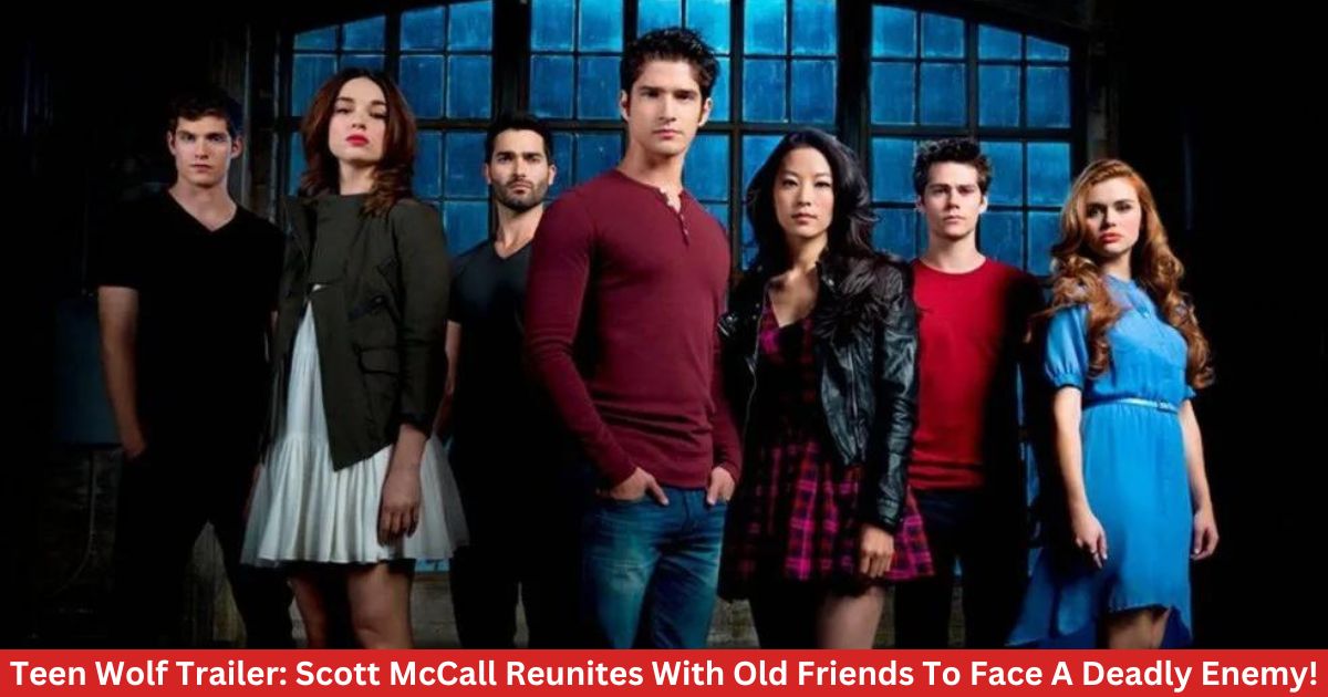 Teen Wolf Trailer: Scott McCall Reunites With Old Friends To Face A Deadly Enemy!