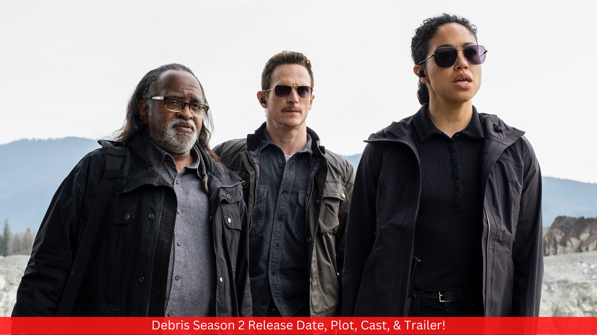 Debris Season 2 Release Date, Plot, Cast, & Trailer!