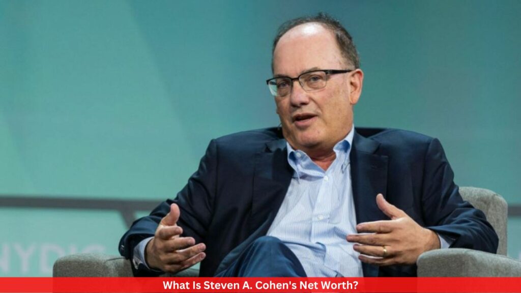 What Is Steven A. Cohen's Net Worth?