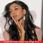 Tiktok Star Megha Thakur Dies At Age Of 21!