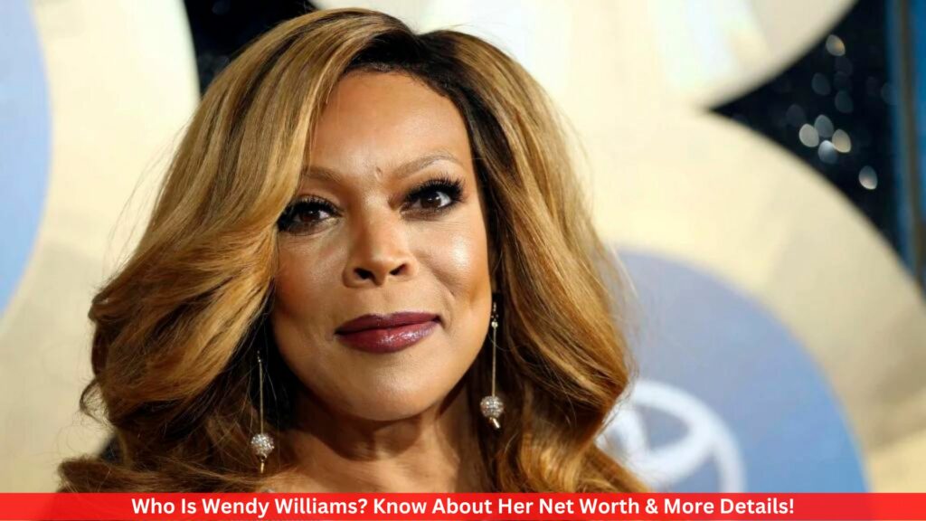 Who Is Wendy Williams? Know About Her Net Worth & More Details!