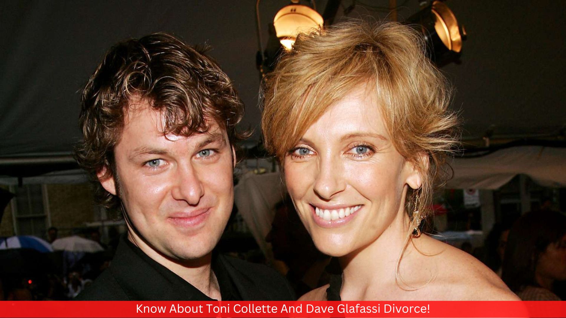 Know About Toni Collette And Dave Glafassi Divorce!