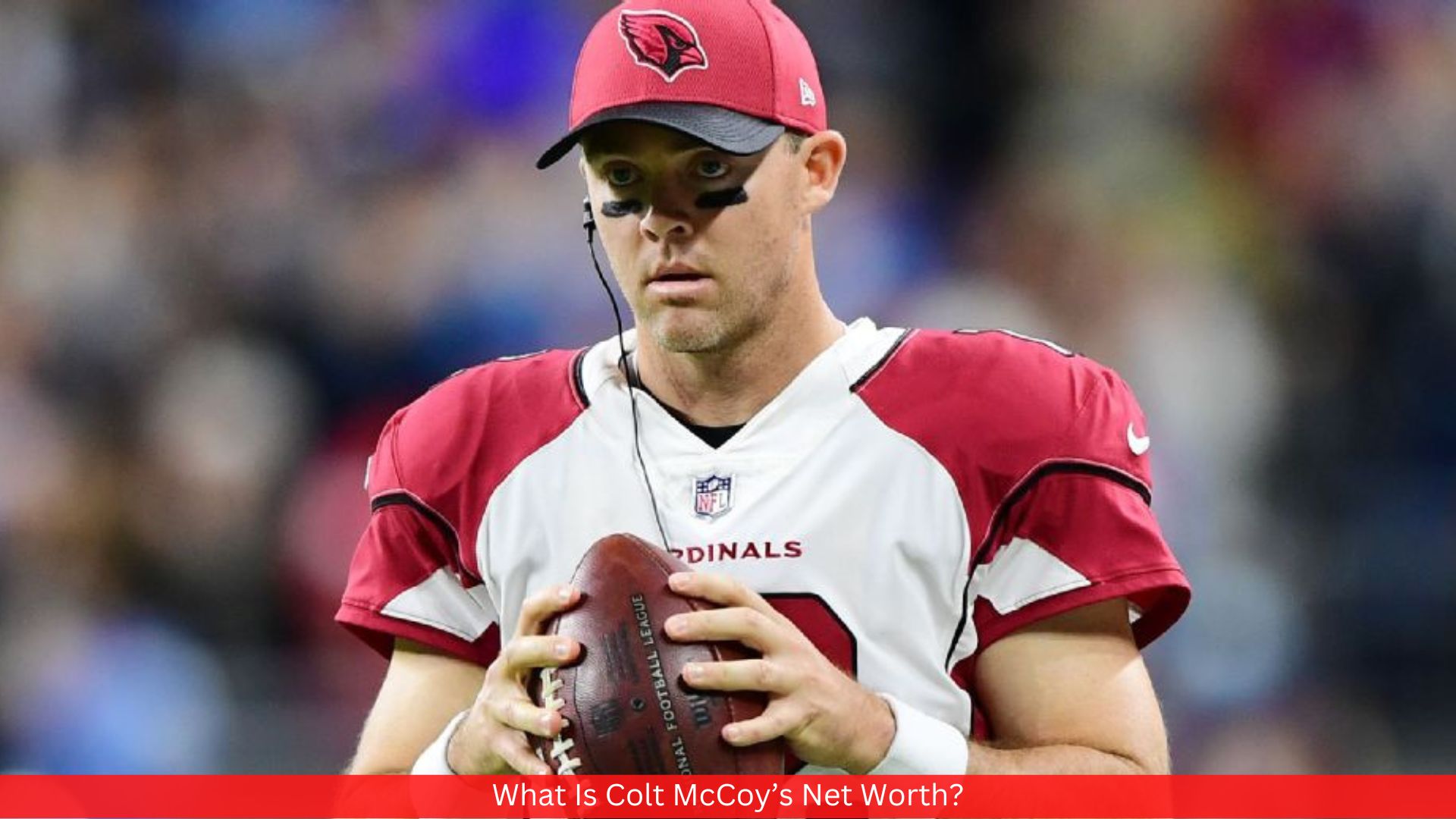 What Is Colt McCoy’s Net Worth?
