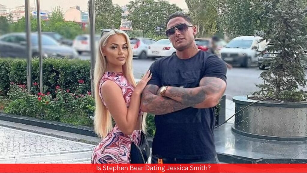 Is Stephen Bear Dating Jessica Smith?