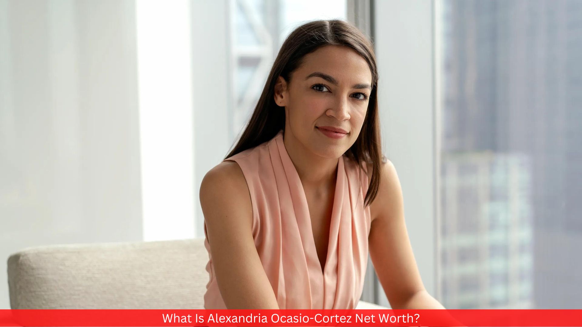 What Is Alexandria Ocasio-Cortez Net Worth?