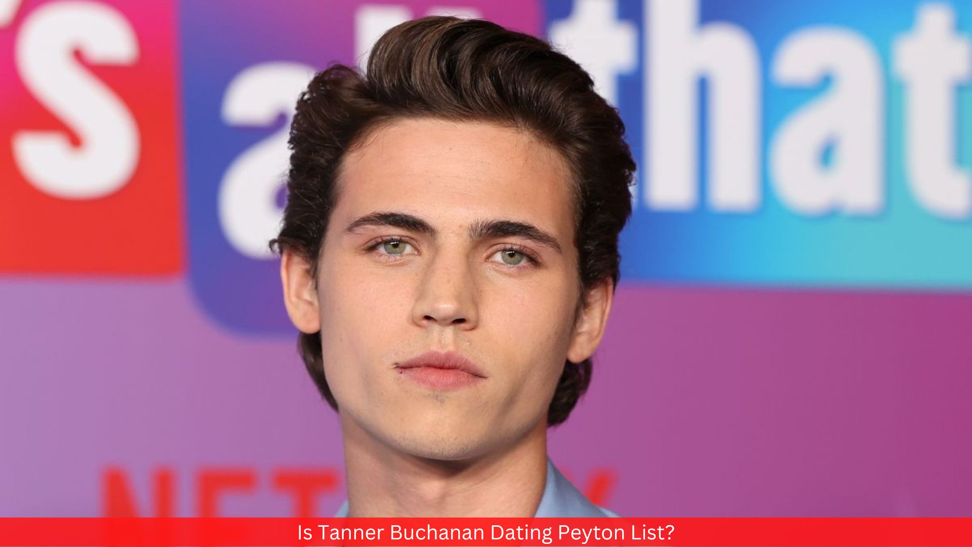 Is Tanner Buchanan Dating Peyton List?