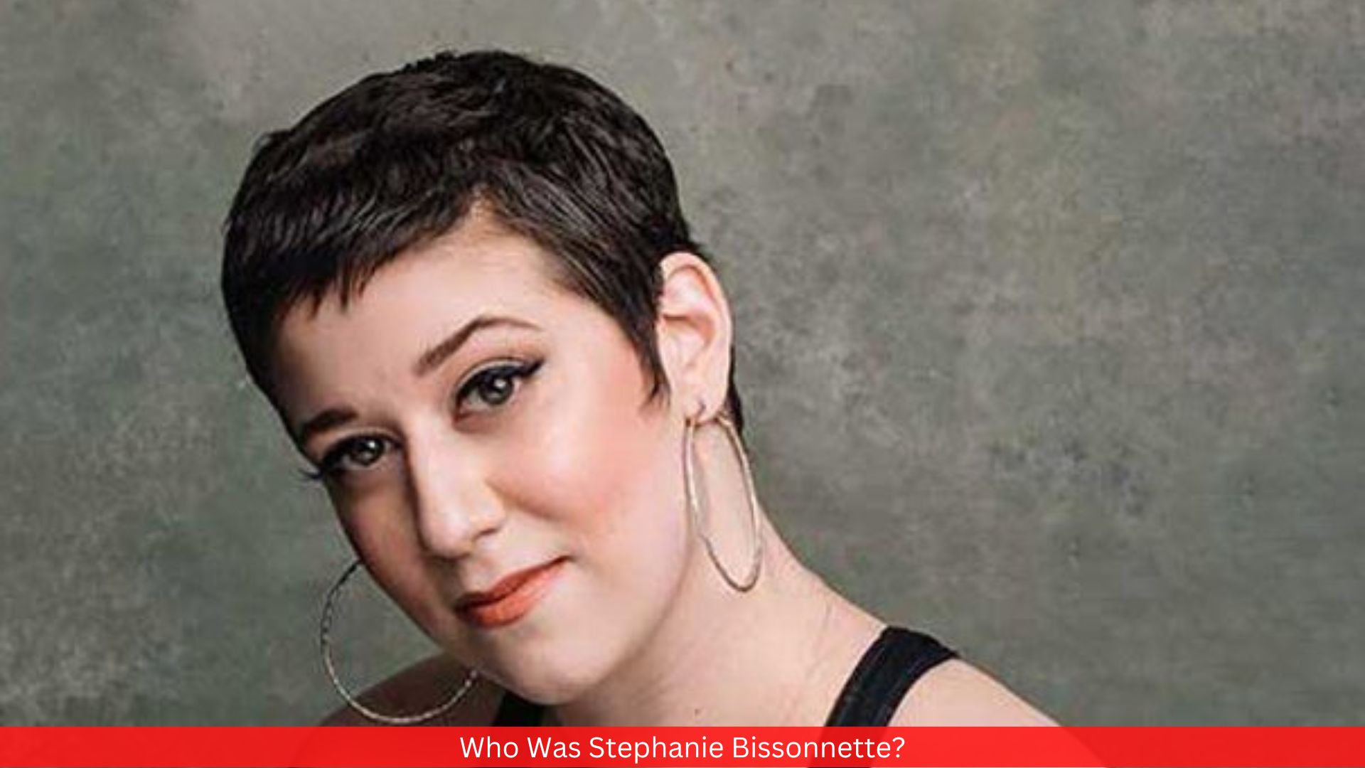 Who Was Stephanie Bissonnette?