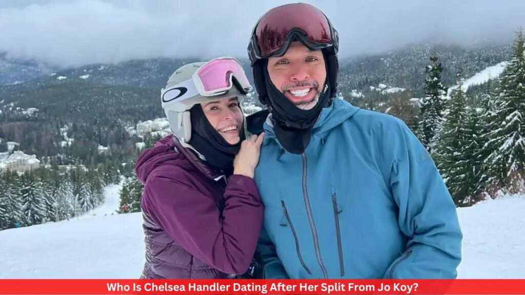 Who Is Chelsea Handler Dating After Her Split From Jo Koy?